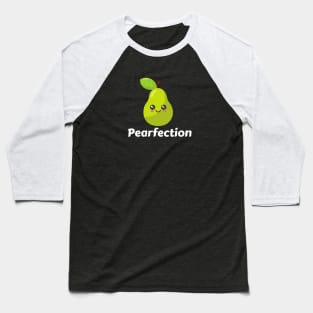 Pearfection - Pear Pun Baseball T-Shirt